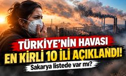 Türkiye’nin havası en kirli 10 ili açıklandı! Sakarya listede var mı?