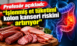 Profesör açıkladı: İşlenmiş et tüketimi kolon kanseri riskini artırıyor