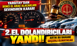 Yargıtay'dan ikinci el araç alacakları sevindiren karar! Artık bu bahane geçerli olmayacak