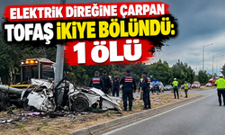 Elektrik direğine çarpan TOFAŞ ikiye bölündü: 1 ölü