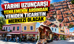 Tarihi Uzunçarşı’da büyük dönüşüm! 280 yapı yenilenecek