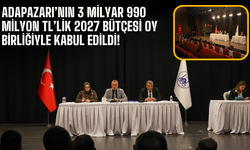Adapazarı’nın 3 milyar 990 milyon TL’lik 2027 bütçesi oy birliğiyle kabul edildi!