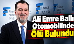 Ali Emre Ballı Otomobilinde Ölü Bulundu