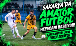 Sakarya'da amatör futbol heyecanı başlıyor! Süper Amatör Lig'de perde açılıyor