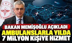 Bakan Memişoğlu açıkladı! Ambulanslarla yılda 7 milyon kişiye hizmet