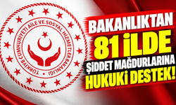 Bakanlıktan 81 ilde şiddet mağdurlarına hukuki destek!