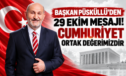 Başkan Püsküllü'den 29 Ekim mesajı: Cumhuriyet ortak değerimizdir