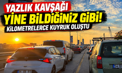 Yazlık Kavşağı yine bildiğiniz gibi! Kilometrelerce kuyruk oluştu