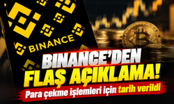 Binance'den flaş açıklama! Para çekme işlemleri için tarih verildi