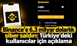 Binance'e 6,3 milyar dolarlık siber saldırı: Türkiye'deki kullanıcılar için açıklama