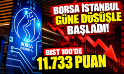 Borsa İstanbul güne düşüşle başladı: BIST 100'de 11.733 puan