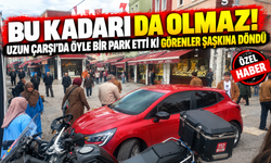 Bu kadarı da olmaz! Uzun Çarşı’da öyle bir park etti ki görenler şaşkına döndü