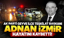 AK Parti Geyve İlçe Teşkilat Başkanı Adnan İzmir hayatını kaybetti!
