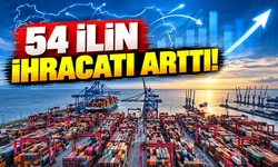Yılın ilk 9 ayında 54 ilin ihracatı arttı!