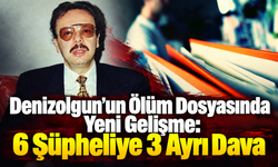 Denizolgun’un Ölüm Dosyasında Yeni Gelişme: 6 Şüpheliye 3 Ayrı Dava