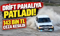 Drift pahalıya patladı! 143 bin TL ceza kesildi