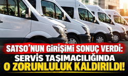 SATSO’nun girişimi sonuç verdi: Servis taşımacılığında o zorunluluk kaldırıldı