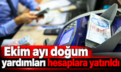 Ekim ayı doğum yardımları hesaplara yatırıldı!