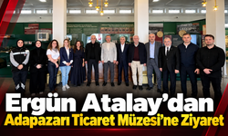 Ergün Atalay’dan Adapazarı Ticaret Müzesi’ne Ziyaret