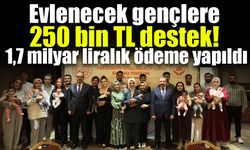 Evlenecek gençlere 250 bin TL destek! 1,7 milyar liralık ödeme yapıldı