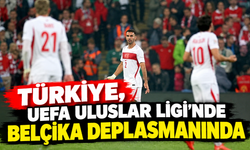 Türkiye, UEFA Uluslar Ligi’nde Belçika deplasmanında
