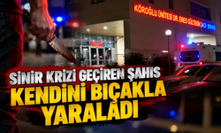 Sinir krizi geçiren şahıs kendini bıçakla yaraladı