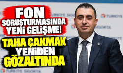 Fon soruşturmasında yeni gelişme! Taha Çakmak yeniden gözaltında