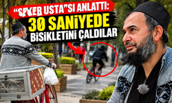 “Şeker Usta”sı anlattı: 30 saniyede bisikletini çaldılar