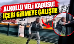 Alkollü veli okula zorla girmeye çalıştı!