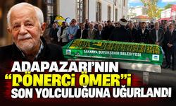 Adapazarı’nın “Dönerci Ömer”i son yolculuğuna uğurlandı
