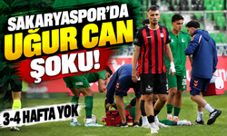 Sakaryaspor’da Uğur Can şoku: 3-4 hafta yok