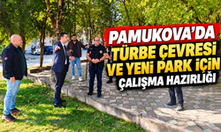 Pamukova'da türbe çevresi ve yeni park için çalışma hazırlığı