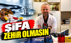 Şifa zehir olmasın