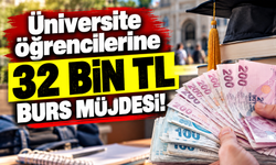 Üniversite öğrencilerine 32 bin TL burs müjdesi!