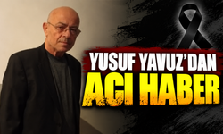 Yusuf Yavuz hayatını kaybetti