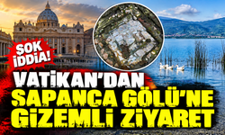 Şok iddia: Vatikan'dan Sapanca Gölü'ne gizemli ziyaret