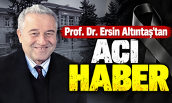 Prof. Dr. Ersin Altıntaş'tan acı haber