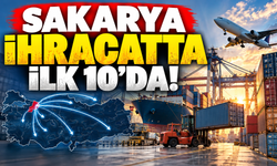 Sakarya ihracatta ilk 10'da! Türkiye ekonomisine güçlü katkı