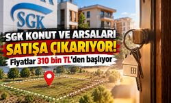 SGK konut ve arsaları satışa çıkarıyor! Fiyatlar 310 bin TL'den başlıyor