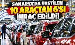Sakarya'da üretilen 10 araçtan 6'sı ihraç edildi!