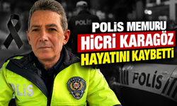 Polis memuru Hicri Karagöz hayatını kaybetti