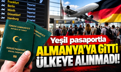 Yeşil pasaportla Almanya'ya gitti, ülkeye alınmadı!