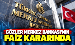 Gözler Merkez Bankası'nın faiz kararında!
