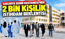 Sakarya Şehir Hastanesi'nde 2 bin kişilik istihdam beklentisi