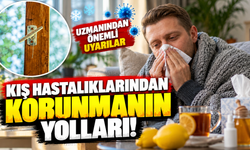 Kış hastalıklarından korunmanın yolları! Uzmanından önemli uyarılar
