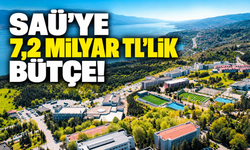 Sakarya Üniversitesi'ne 7,2 milyar TL'lik dev bütçe!
