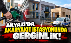 Akyazı'da akaryakıt istasyonunda gerginlik!