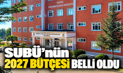 SUBÜ'nün 2027 yılı bütçesi belli oldu! 3 milyar TL'yi aştı