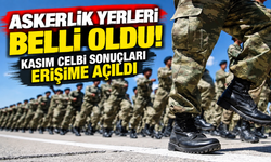 Askerlik yerleri belli oldu! Kasım celbi sonuçları erişime açıldı