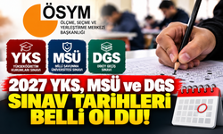 2027 YKS, MSÜ ve DGS sınav tarihleri belli oldu!